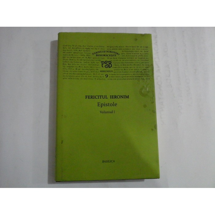 (Parinti si Scriitori Bisericesti PSB serie noua 10) FERICITUL IERONIM Epistole vol.II - Basilica Bucursti, 2018 (Parinti si Scriitori Bisericesti PSB serie noua 10) FERICITUL IERONIM Epistole vol.II - Basilica Bucursti, 2018